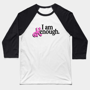 I am Kenough! Baseball T-Shirt